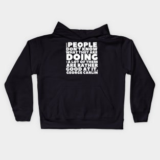 George Carlin People Don't Know What They're Doing Kids Hoodie